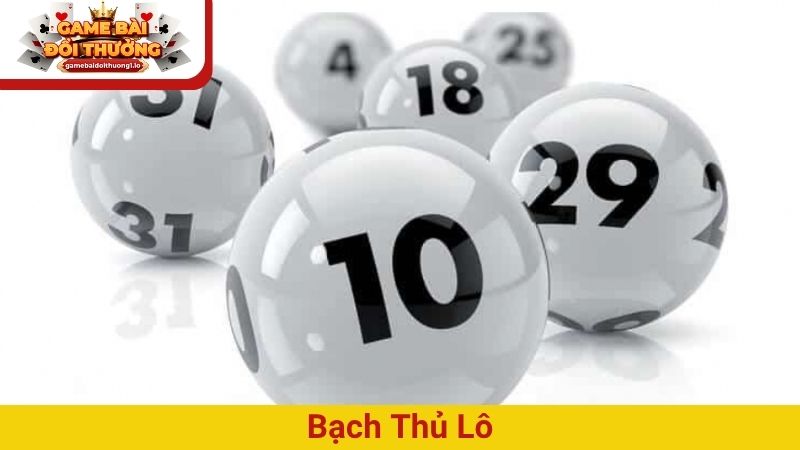 Bạch thủ lô là gì? Hướng dẫn tính tiền và chơi BTL chuẩn