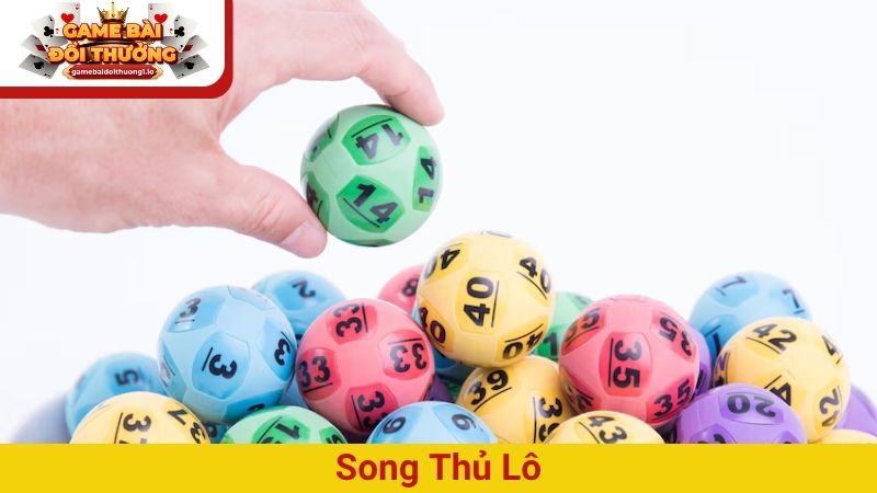 Song thủ lô là gì? Toàn tập cách chơi, soi cầu để trúng
